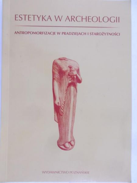 Bugaj Ewa (red.) - Estetyka w archeologii