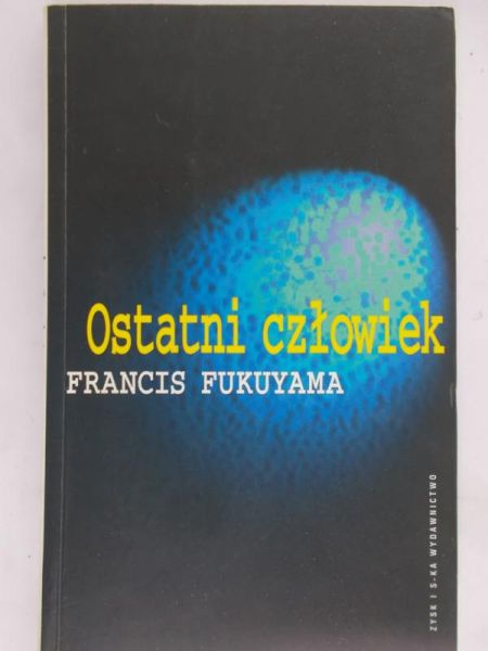 Fukuyama Francis - Ostatni człowiek