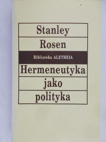 Rosen Stanley - Hermeneutyka jako polityka