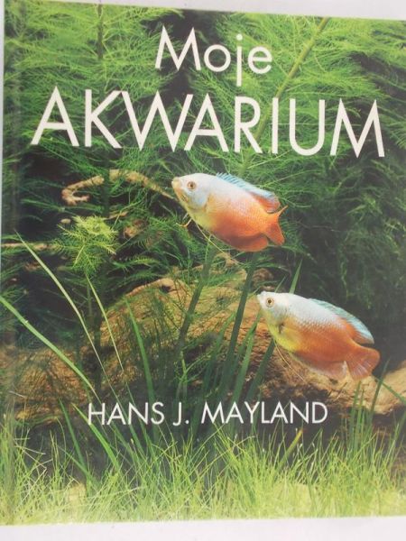 Mayland Hans J. - Moje akwarium