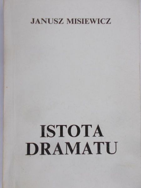 Misiewicz Janusz - Istota dramatu