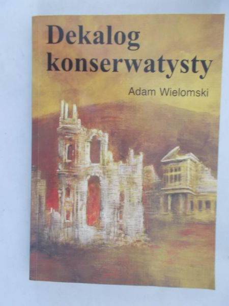 Wielomski Adam - Dekalog konserwatysty