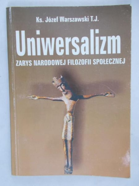 Warszawski Józef - Uniwersalizm zarys narodowej filozofii społecznej
