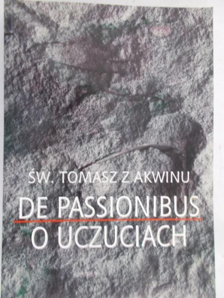 Święty Tomasz z Akwinu - De Passionibus. O uczuciach