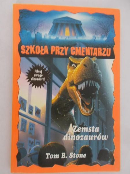 Stone Tom B. - Szkoła przy cmentarzu. Zemsta dinozaurów
