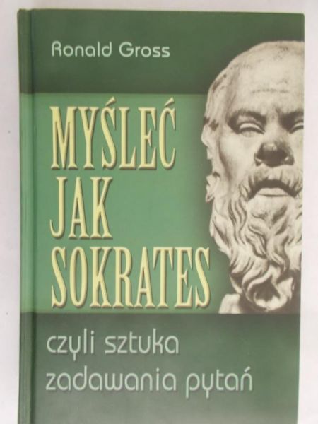 Gross Ronald - Myśleć jak Sokrates