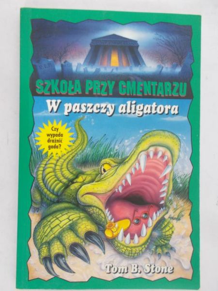Stone Tom B. - Szkoła przy cmentarzu.W paszczy aligatora