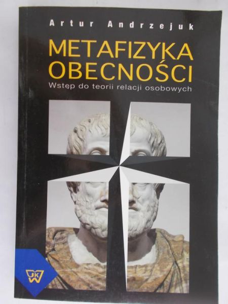 Andrzejuk Artur - Metafizyka obecności