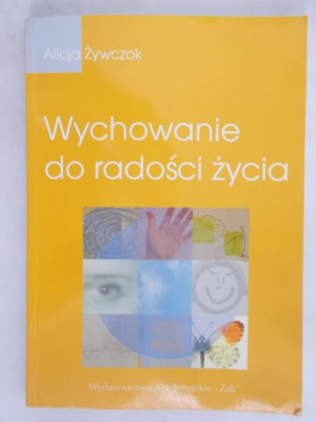 Żywczok Alicja - Wychowanie do radości życia