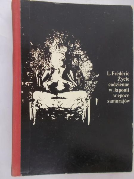 Frédéric Louis - Życie codzienne w Japonii w epoce samurajów