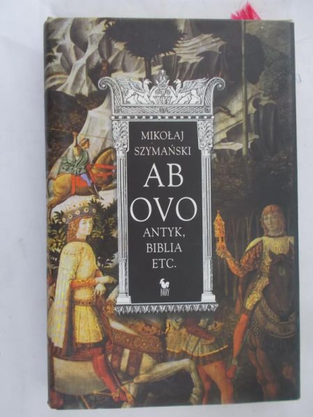 Szymański Mikołaj - Ab ovo Antyk, Biblia etc.