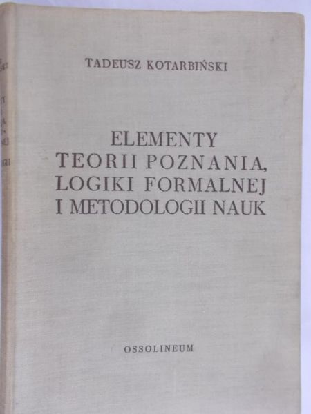 Kotarbiński Tadeusz - Elementy teorii poznania, logiki formalnej i metodologii nauk