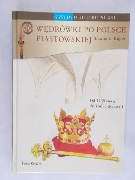 Koper Sławomir - Wędrówki po Polsce Piastowskiej