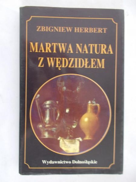 Herbert Zbigniew  - Martwa natura z wędzidłem