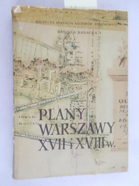 Kosacka Daniela - Plany Warszawy XVII i XVIII w.