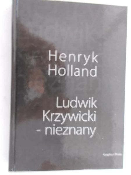 Holland Henryk - Ludwik Krzywicki – nieznany