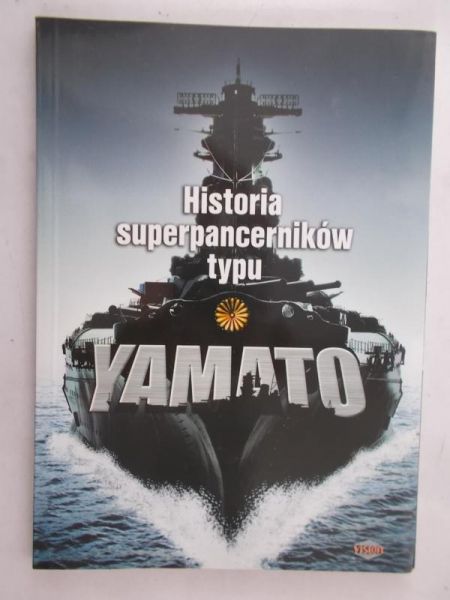 Dutka Wojciech - Historia superpancerników typu Yamato