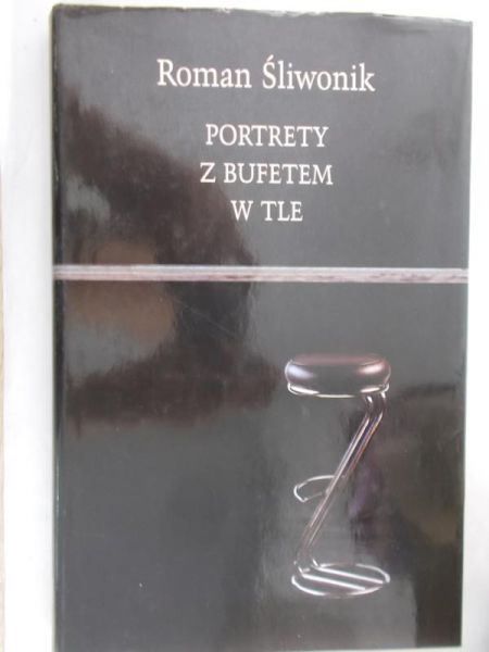 Śliwonik Roman - Portrety z bufetem w tle