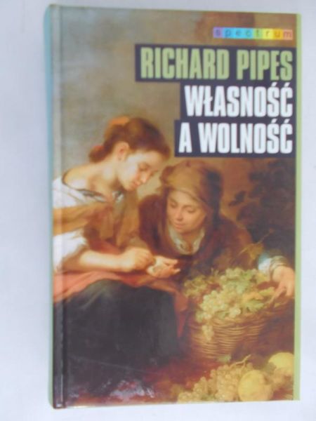 Pipes Richard - własność a wolność
