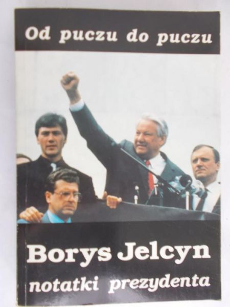 Jelcyn Borys  - od puczu do puczu notatki prezydenta