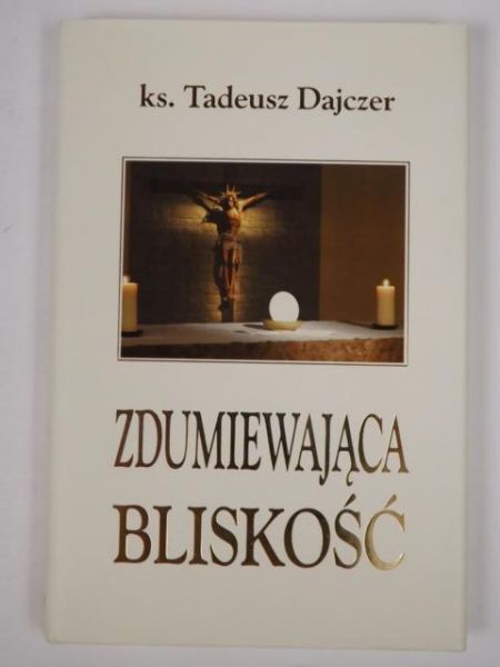 Dajczer Tadeusz - Zdumiewająca bliskość
