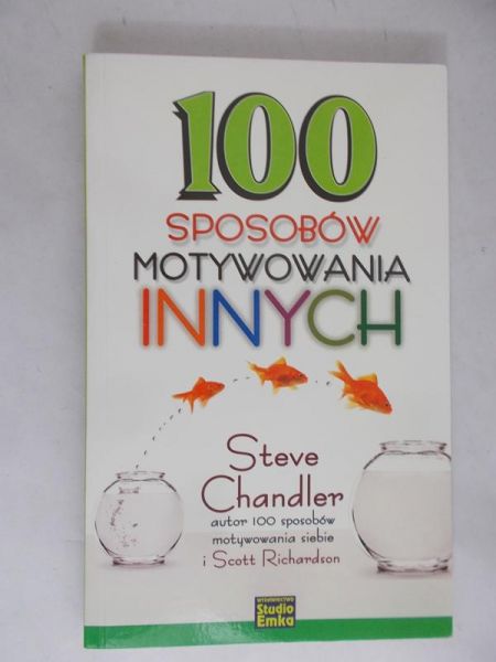 Chandler Steve - 100 sposobów motywowania innych