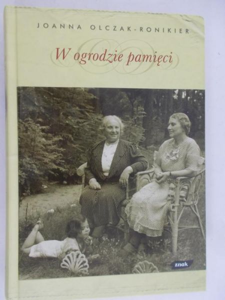 Olczak-Ronikier Joanna  - w ogrodzie pamieci