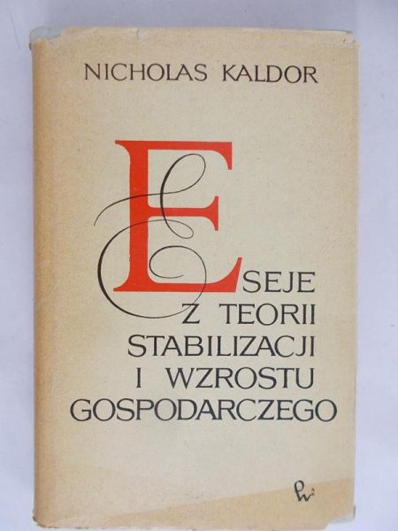 Kaldor Nicholas - Eseje z teorii stabilizacji i wzrostu gospodarczego