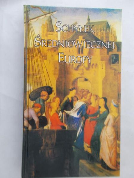 Samsonowicz Henryk (red.) - Schyłek Średniowiecznej Europy