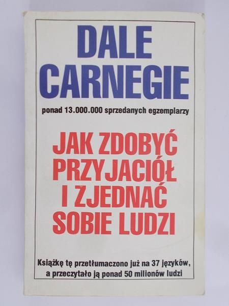Carnegie Dale  - Jak zdobyć przyjaciół i zjednać sobie ludzi