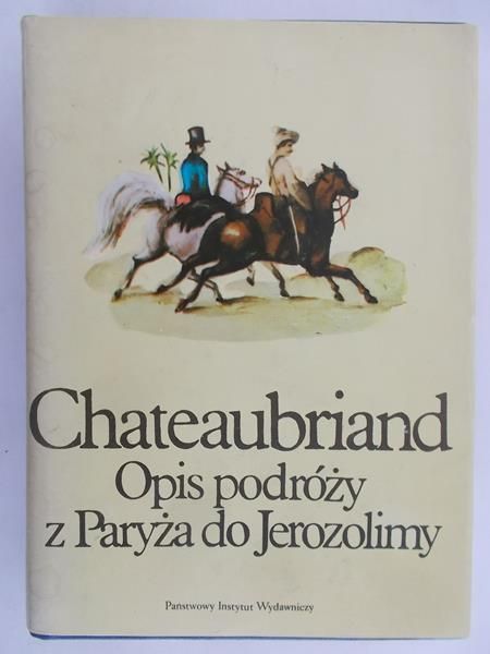 Hertz Paweł  - Chateaubriand – Opis podróży z Paryża do Jerozolimy