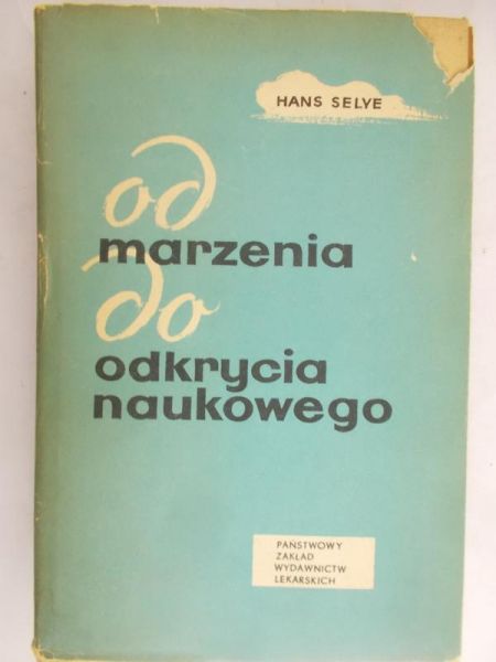 Selye Hans - Od marzenia do odkrycia naukowego
