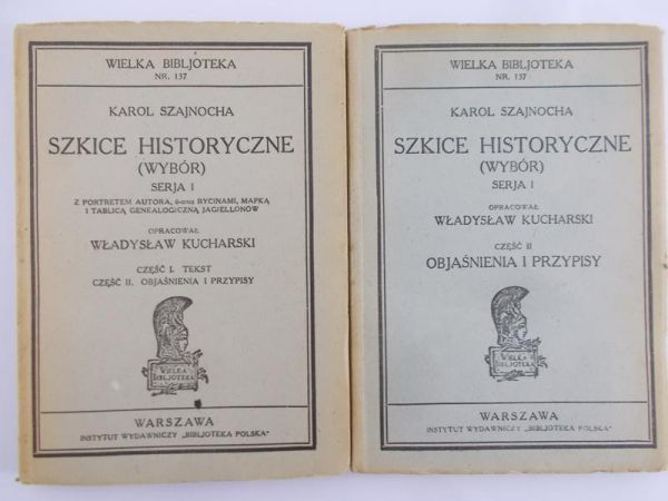 Szajnocha Karol - Szkice historyczne. Seria I, Tom I - II, 1930 r.