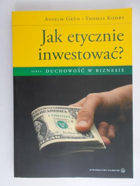 Grun Anselm - Jak etycznie inwestować?