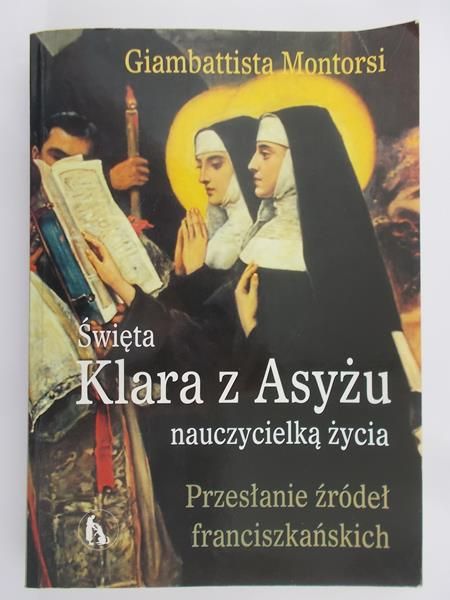 Montorsi Giambattista - Święta Klara z Asyżu nauczycielką życia