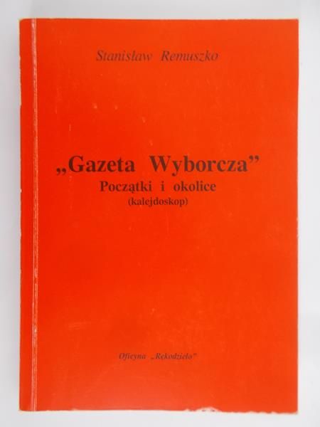 Remuszko Stanisław - Gazeta Wyborcza. Początki i okolice