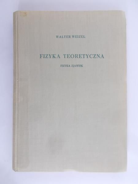 Weizel Walter - Fizyka teoretyczna T. I, cz.1