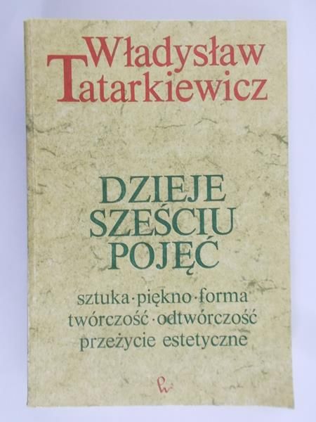 Tatarkiewicz Władysław - Dzieje sześciu pojęć
