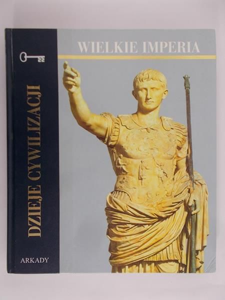 Barbasiewicz Włodzimierz - Dzieje cywilizacji. Wielkie Imperia
