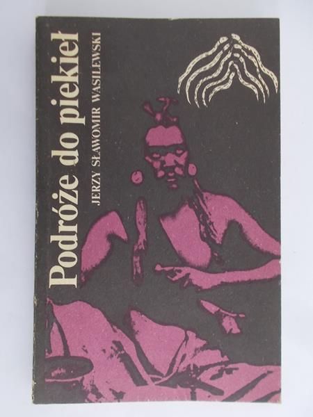 Wasilewski Jerzy Sławomir - Podróże do piekieł