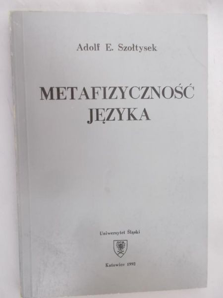 Szołtysek Adolf E. - Metafizyczność języka