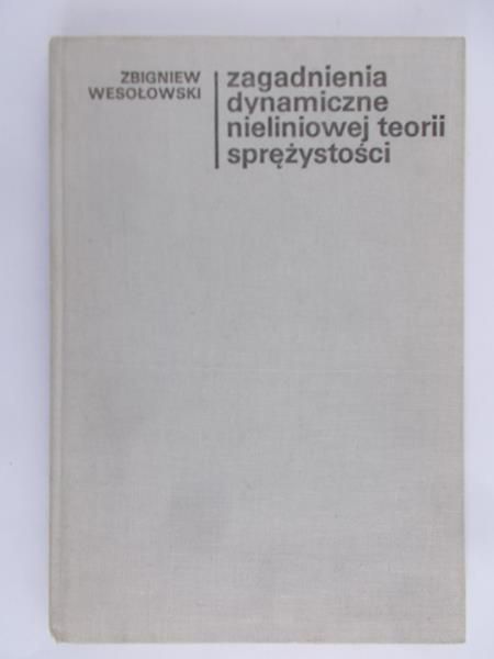 Wesołowski Zbigniew - Zagadnienia dynamiczne nieliniowej teorii sprężystości