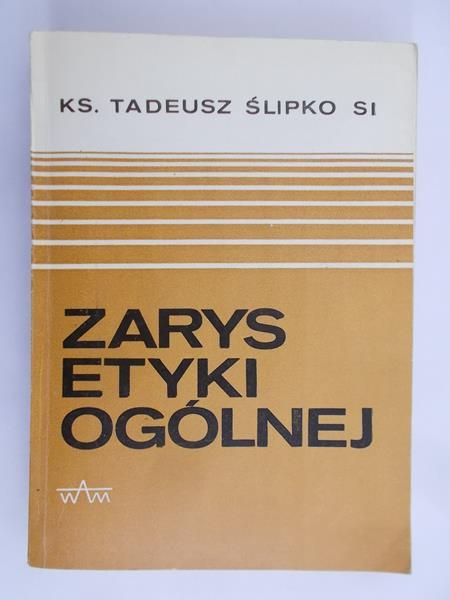 Ślipko Tadeusz  - Zarys etyki ogólnej