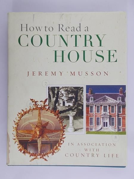 Musson Jeremy - How to Read a Country House