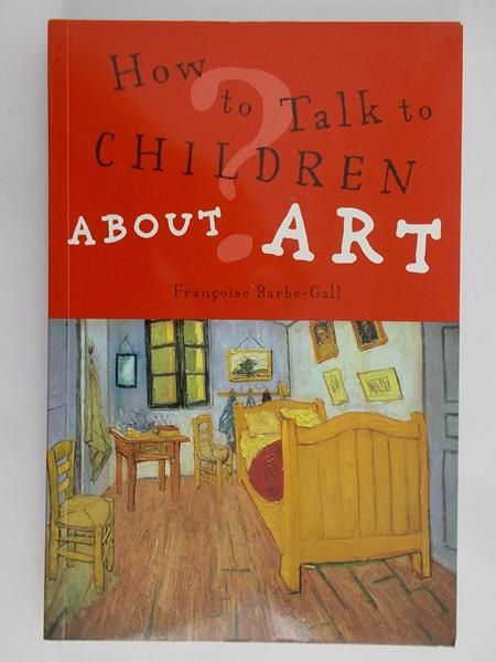 Barbe–Gall Francoise - How to Talk to Children about art ?