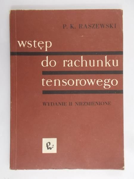 Raszewski P.K. - Wstęp do rachunku tensorowego
