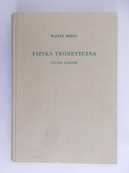 Weizel Walter - Fizyka teoretyczna. Budowa materii