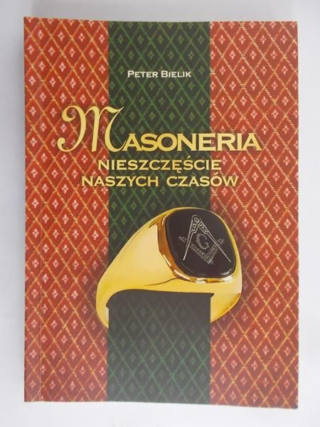 Bielik Peter - Masoneria . Nieszczęście naszych czasów