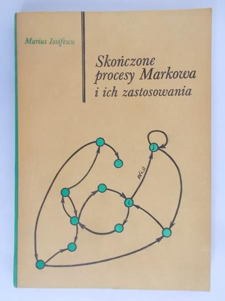 Iosifescu Marius - Skończone procesy Markowa i ich zastosowania