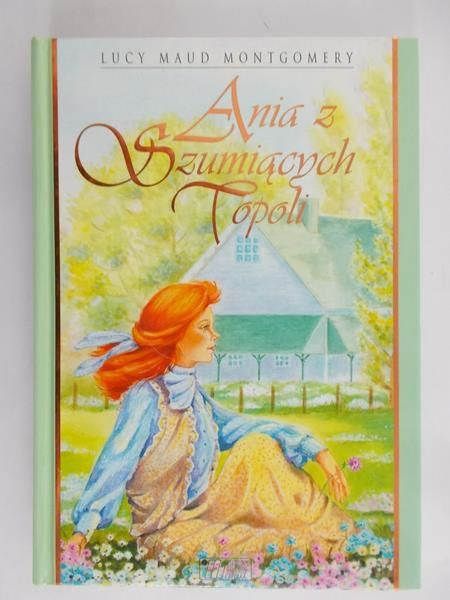 Lucy Maud Montgomery - Ania z Szumiących Topoli